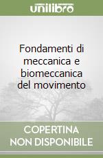 Fondamenti di meccanica e biomeccanica del movimento libro