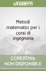 Metodi matematici per i corsi di ingegneria