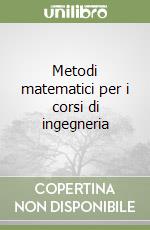 Metodi matematici per i corsi di ingegneria libro