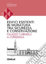 Edifici esistenti in muratura tra sicurezza e conservazione. Palazzo Carmelo a Cerignola libro