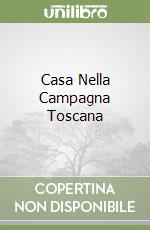 Casa Nella Campagna Toscana libro