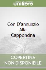 Con D'annunzio Alla Capponcina libro