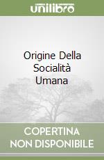 Origine Della Socialità Umana libro