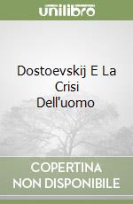 Dostoevskij E La Crisi Dell'uomo libro