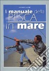 Il manuale della pesca in mare libro