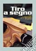 Tiro a segno. Armi e regolamenti per le specialità di pistola libro