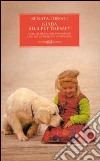 Guida alla Pet Therapy. Verso il benessere psicofisico con gli animali da compagnia libro