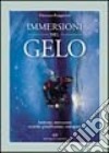 Immersioni nel gelo. Ambienti, attrezzature, tecniche, pianificazione, emergenze libro