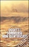 Oggetti sommersi non identificati. 1947-2003: rapporto sugli UFO del mare libro