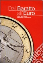 Dal baratto all'euro. Storia della moneta dalle origini ai giorni nostri. Con CD-ROM libro