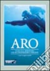 ARO. Guida alle immersioni con autorespiratore a ossigeno libro
