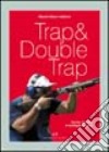 Trap & double trap. Teoria, tecnica e strategie di gara libro