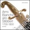 Armi bianche allo Stibbert 1700-1800, sale XVIII-XIX libro