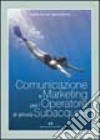 Comunicazione e marketing per l'operatore di attività subacquee libro