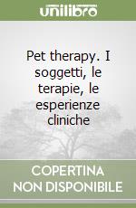 Pet therapy. I soggetti, le terapie, le esperienze cliniche libro