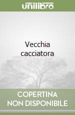 Vecchia cacciatora libro