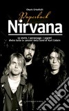 Paperback Nirvana. Le storie, i personaggi, i segreti dietro tutte le canzoni dell band di Kurt Cobain libro