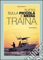 Tutto sulla piccola e media traina libro