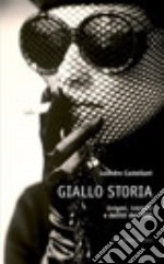 Giallo storia. Enigmi, intrighi e delitti del '900 libro