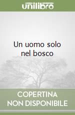 Un uomo solo nel bosco libro