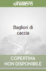 Bagliori di caccia libro