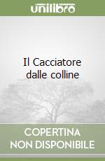 Il Cacciatore dalle colline libro