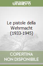 Le pistole della Wehrmacht (1933-1945) (2) libro