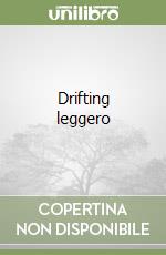 Drifting leggero