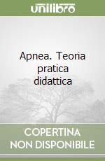 Apnea. Teoria pratica didattica libro