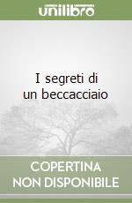 I segreti di un beccacciaio libro