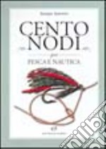 Cento nodi per pesca e nautica libro