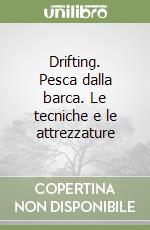 Drifting. Pesca dalla barca. Le tecniche e le attrezzature libro