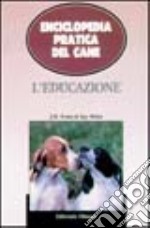 Enciclopedia pratica del cane. L'educazione libro