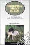 Enciclopedia pratica del cane. La femmina libro