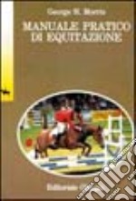 Manuale pratico di equitazione libro