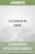 La pesca in cava libro