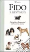 Fido e dintorni. Curiosità e divagazioni sull'universo canino libro