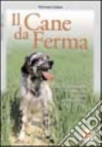 Il cane da ferma. Come addestrarlo e condurlo a caccia e nelle prove libro