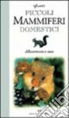 Piccoli mammiferi domestici. Allevamento e cura libro di Gentili Massimo