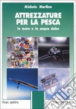 Attrezzature per la pesca in mare e in acqua dolce