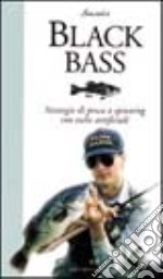 Black bass. Strategie di pesca a spinning con esche artificiali