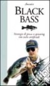 Black bass. Strategie di pesca a spinning con esche artificiali libro