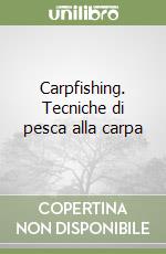 Carpfishing. Tecniche di pesca alla carpa libro