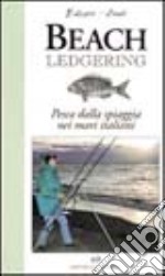 Beach ledgering. Pesca dalla spiaggia nei mari italiani libro