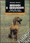 Segugi e segugisti. Guida alla caccia col cane da seguita libro