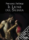 Il leone del Sahara libro di Forlenza Francesca