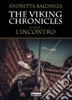 L'incontro. Viking chronicles. Vol. 1 libro