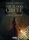 La resurrezione. The blood circle. Vol. 1 libro