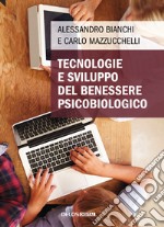 Tecnologie e sviluppo del benessere psicobiologico libro