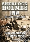 Sherlock Holmes a Monza. Due pistole per un regicidio libro di Calcerano Luigi Fiori Giuseppe